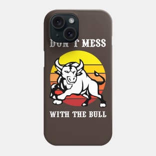 Don't Mess With The Bull Phone Case