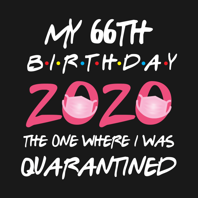 66th birthday 2020 the one where i was quarantined by GillTee