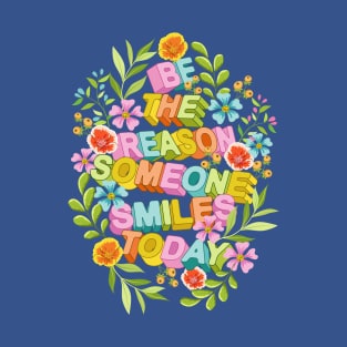 Be The Reason Someone Smiles Today 2 T-Shirt