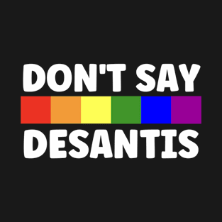 Don't Say Desantis T-Shirt