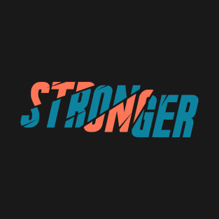 STRONGER T-Shirt