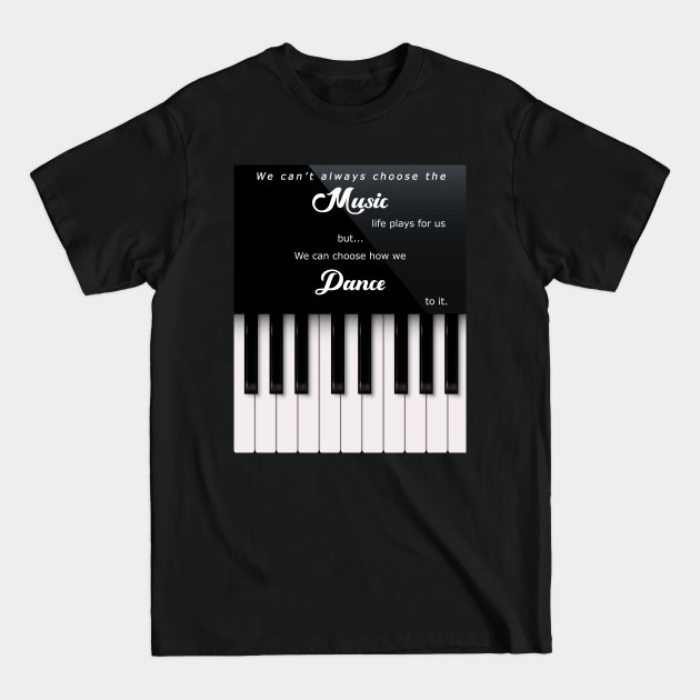 Disover Music and Dance Life Quote - Piano Keys - T-Shirt