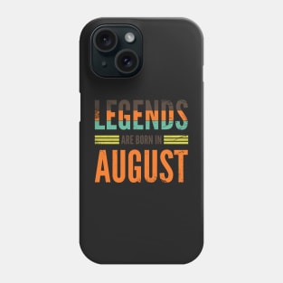 Legends are born in August Phone Case