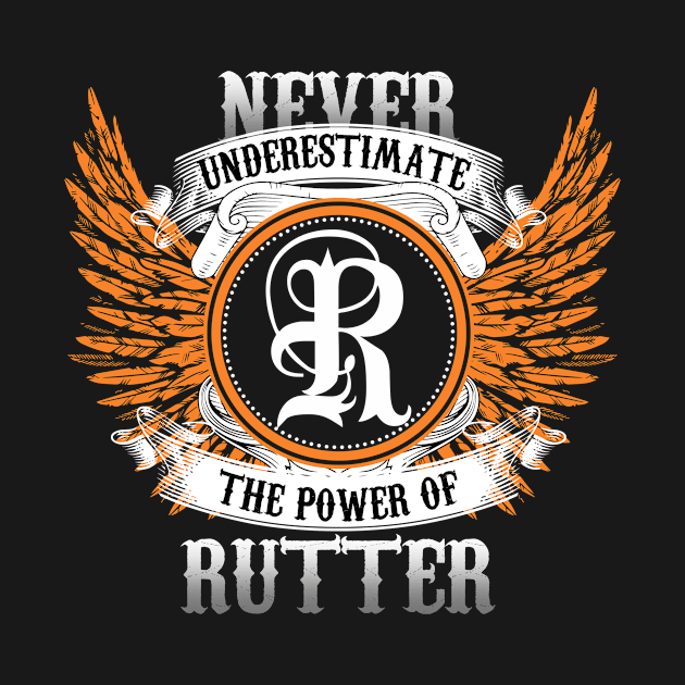Rutter Name Shirt Never Underestimate The Power Of Rutter by Nikkyta