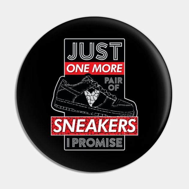 Just One More Pair Of Sneakers I Promise v2 Pin by Design_Lawrence