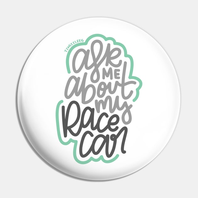 Ask Me About My Race car - Gray / Mint Pin by hoddynoddy