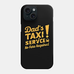 Dad's Taxi Service No Fare Required Phone Case