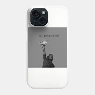 braveheart ''I'm NEXT Bitches!'' Phone Case