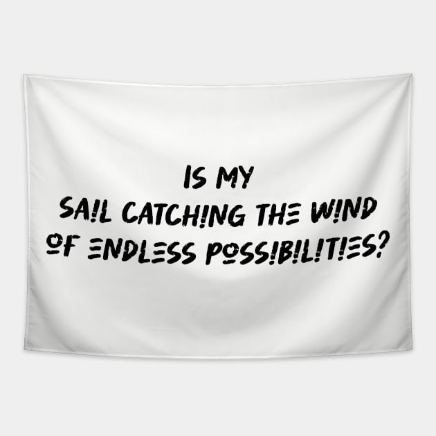 Is my sail catching the wind of endless possibilities - Sailing Lover Tapestry by BenTee