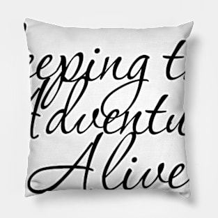 keeping the Adventure Alive Pillow