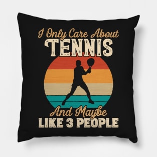 I Only Care About Tennis and Maybe Like 3 People design Pillow