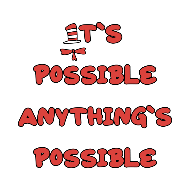 It’s possible anything’s possible by Shus-arts