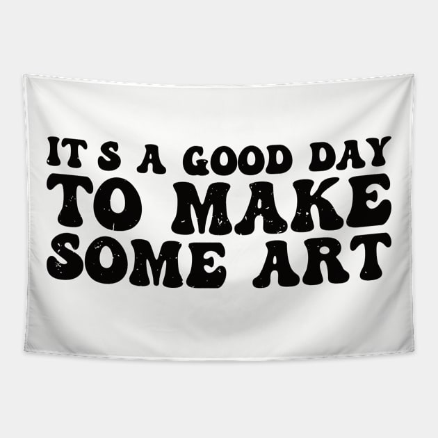 It's A Good Day To Make Art Tapestry by Gaming champion