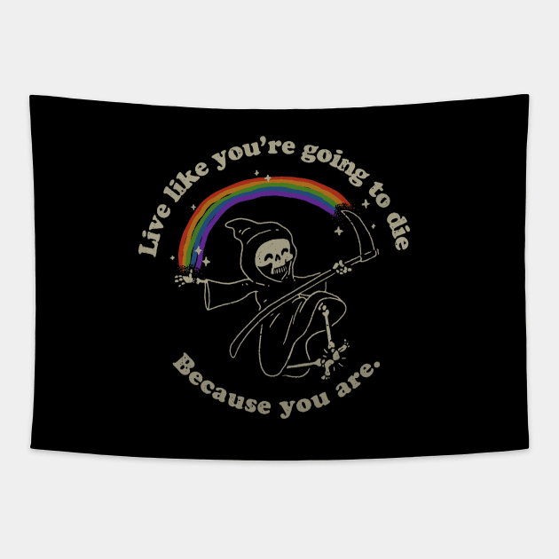Life is Hard - Live Like You're Going to Die Tapestry by vo_maria