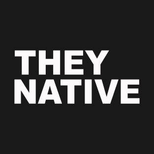 They Native T-Shirt