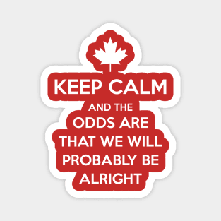 Keep Calm and the odds are that we will probably be alright Magnet