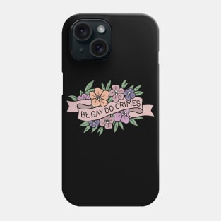 Be Gay Do Crimes Phone Case