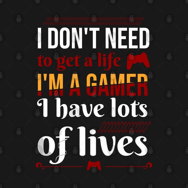 I don't need to get a life. I'm a gamer I have lots of lives by Aloenalone