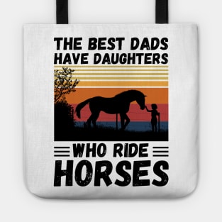 The Best Dads Have Daughters Who Ride Horses, Vintage Horse Rider Dad Tote