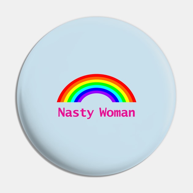 Small Nasty Woman Feminist Rainbow Pin by ellenhenryart
