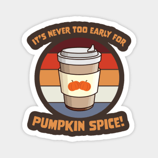 Retro It's Never Too Early for Pumpkin Spice Coffee Magnet