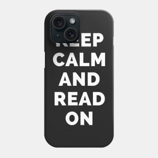 Keep Calm And Read On - Black And White Simple Font - Funny Meme Sarcastic Satire - Self Inspirational Quotes - Inspirational Quotes About Life and Struggles Phone Case