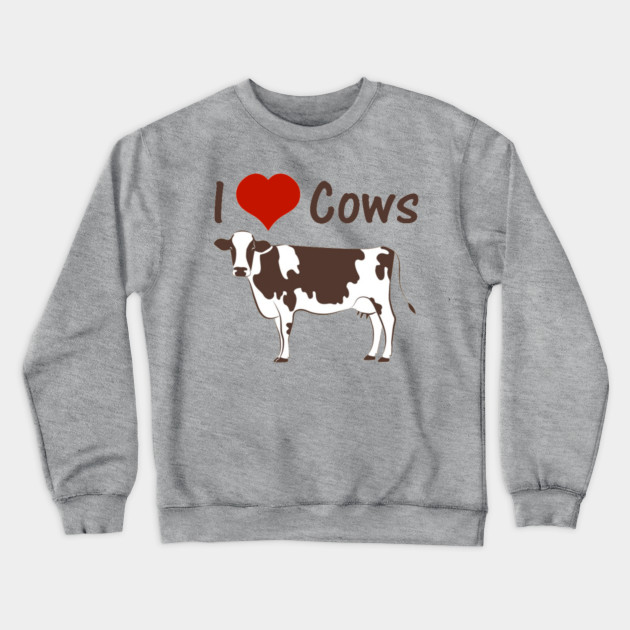 I Love Cows Cow Crewneck Sweatshirt Teepublic
