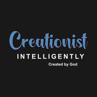 Creationist Intelligently created by God. T-Shirt