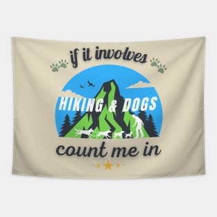 If It Involves Hiking And Dogs Count Me In Tapestry