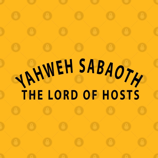 Yahweh Sabaoth The Lord Of Hosts Inspirational Christians by Happy - Design