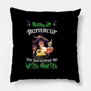 Buckle Up Buttercup You Just Flipped My Witch Switch Pillow