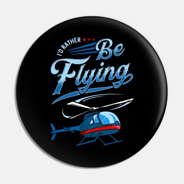 I'd Rather Be Flying Retro Helicopter Pilot Pin by theperfectpresents