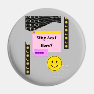 Why Am I Here? Existential Dread Pin