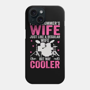 I'm A Drummer's Wife Just Like Regular Wife But Way Cooler Phone Case