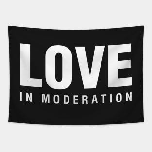 Love In Moderation Tapestry