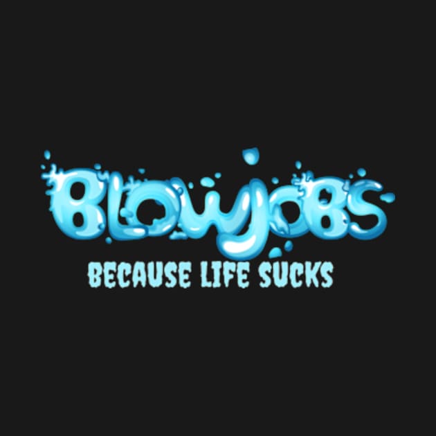 Because Life Sucks by Tripley Tees