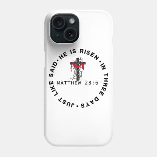 He Is Risen In Three Days Just Like He Said Matthew 28:6 Easter Phone Case