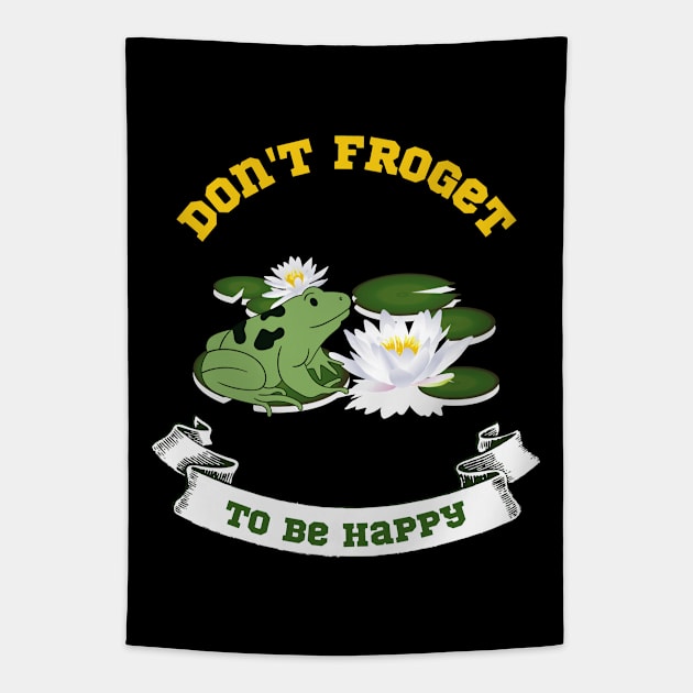 Don't Froget to Be Happy funny frog design Tapestry by Digital Mag Store