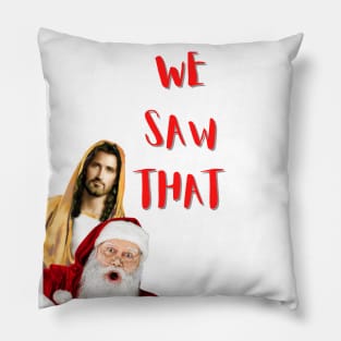 Jesus Christ and Santa Claus We Saw That Pillow