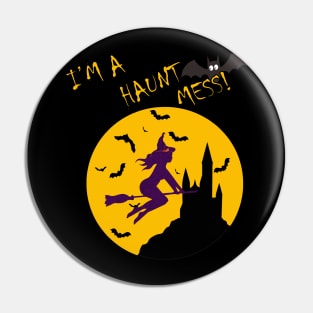 Witch Flying on a Broom I'm A Haunt Mess Halloween Pin