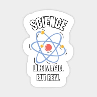 Science, Like Magic But Real! Magnet