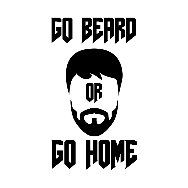 Go Beard OR Go Home by Jitesh Kundra