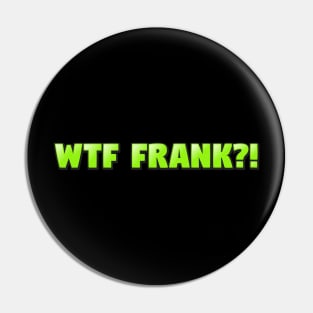 wtf frank Pin