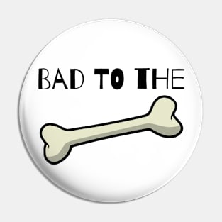 Bad to the Bone Pin