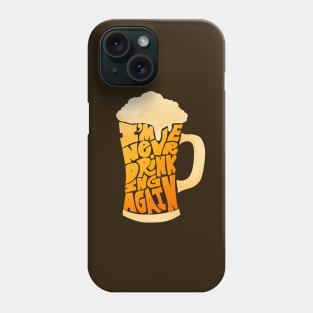 I am never drinking again Phone Case