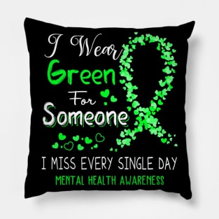 I Wear Green For Someone Mental Health Awareness Pillow