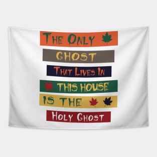 The Only Ghost That Lives In This House Is The Holy Ghost Tapestry