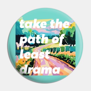 Take The Path of Least Drama Pin