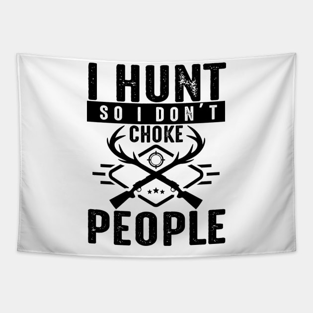 I hunt so I don't Choke people Tapestry by mohamadbaradai