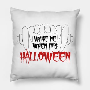 Wake Me When It's Halloween Pillow